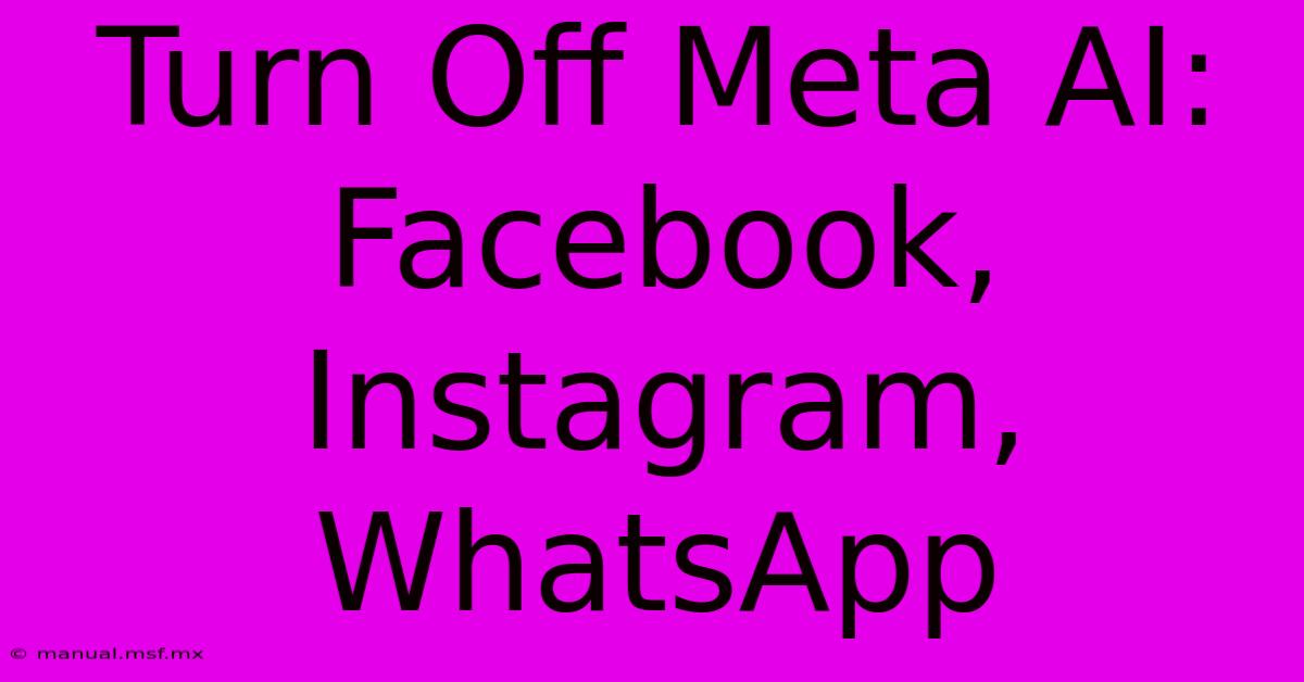 Turn Off Meta AI: Facebook, Instagram, WhatsApp