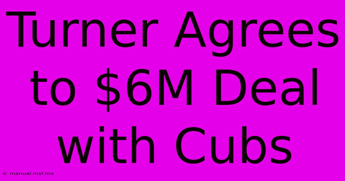 Turner Agrees To $6M Deal With Cubs