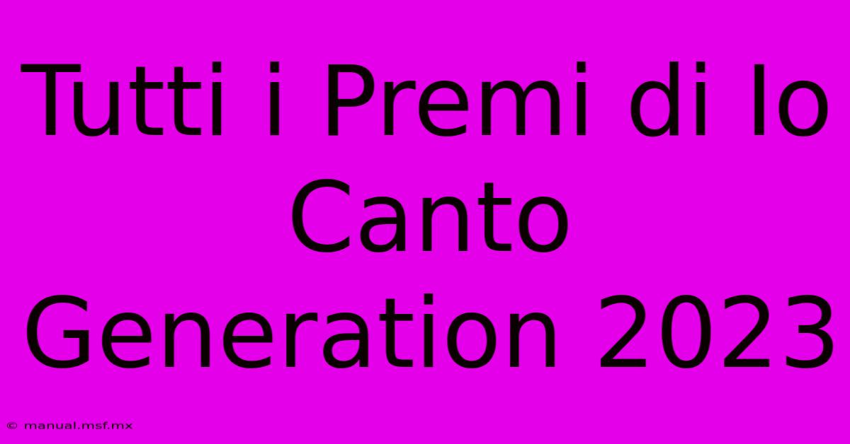 Tutti I Premi Di Io Canto Generation 2023