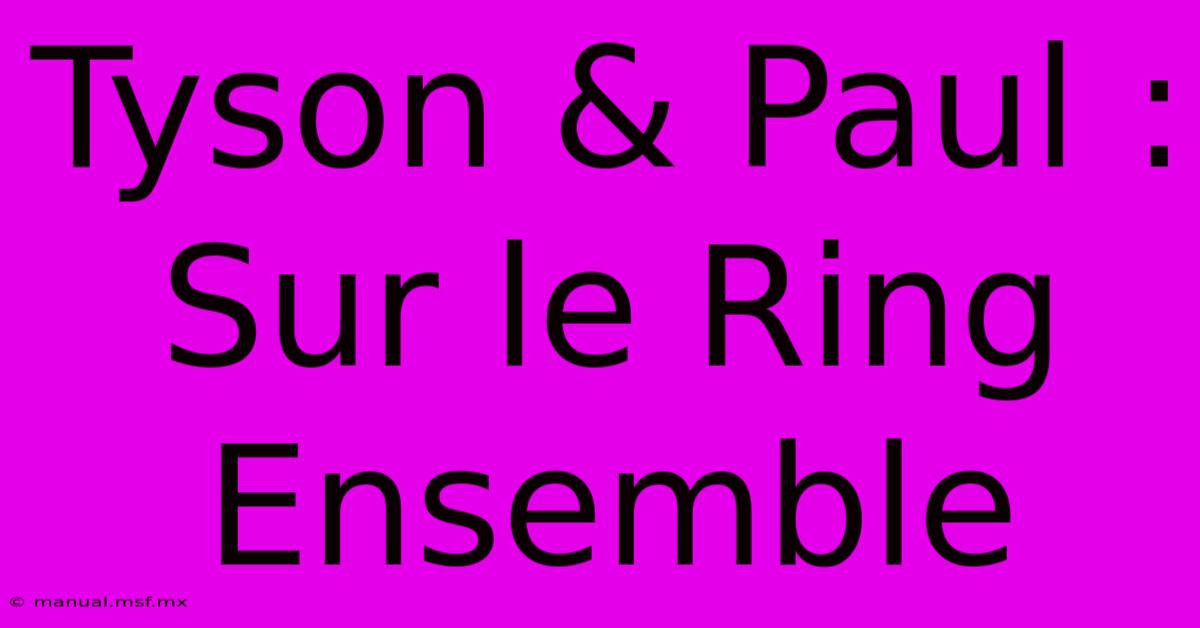 Tyson & Paul : Sur Le Ring Ensemble 