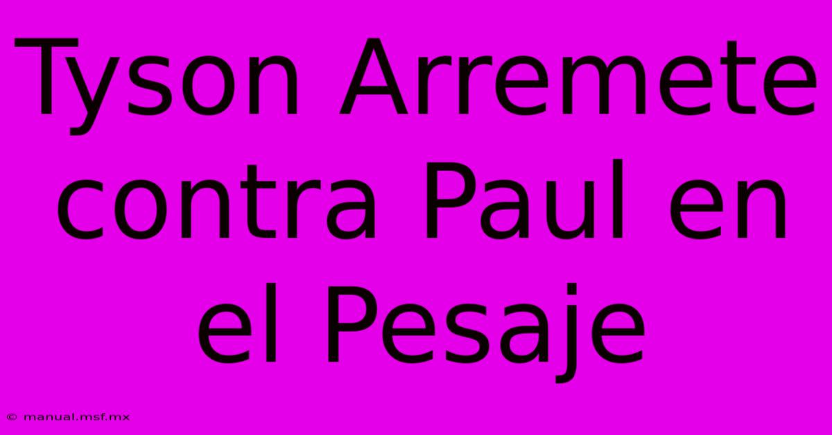 Tyson Arremete Contra Paul En El Pesaje