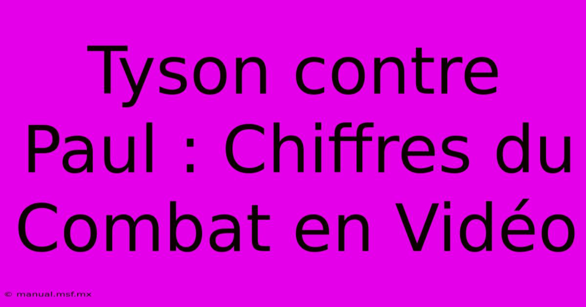 Tyson Contre Paul : Chiffres Du Combat En Vidéo 