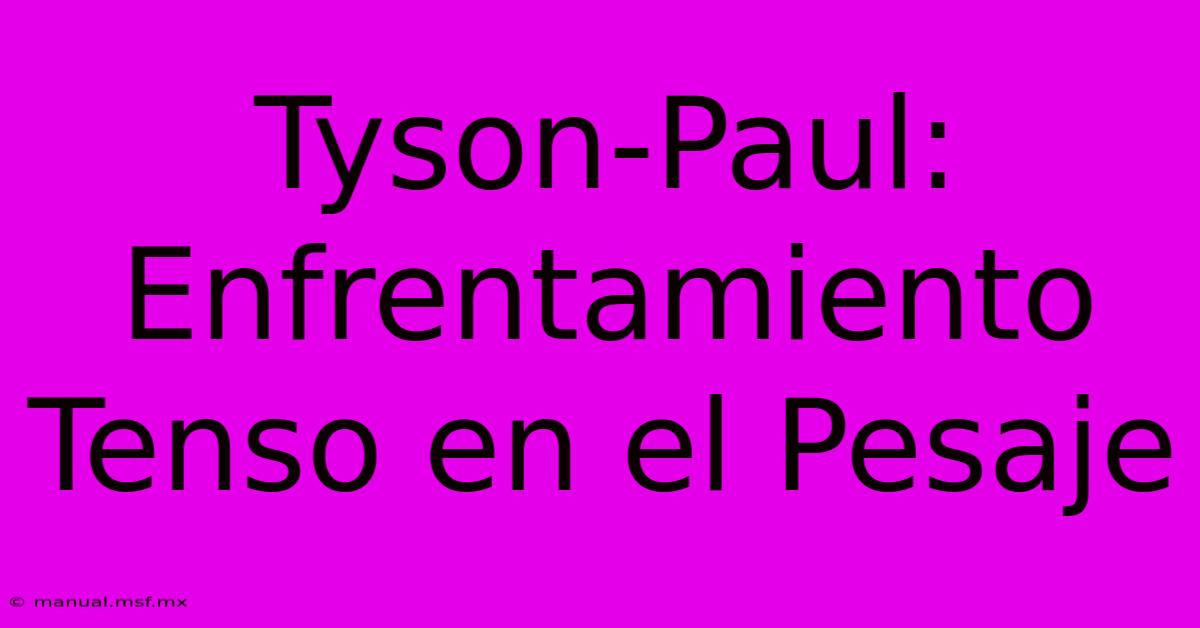 Tyson-Paul: Enfrentamiento Tenso En El Pesaje