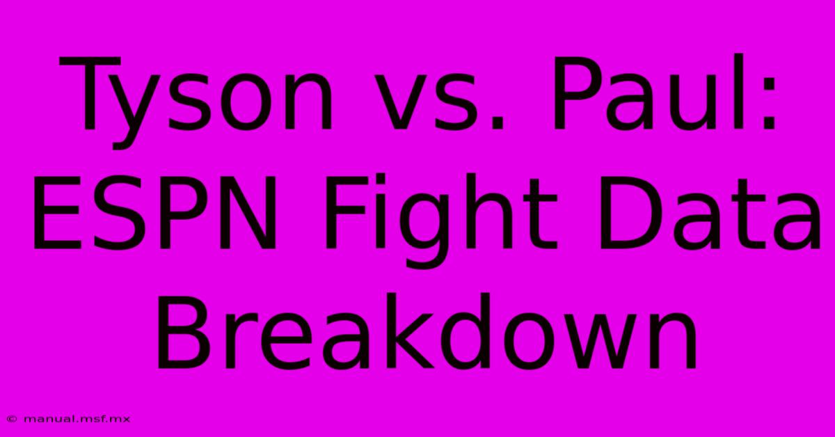 Tyson Vs. Paul: ESPN Fight Data Breakdown