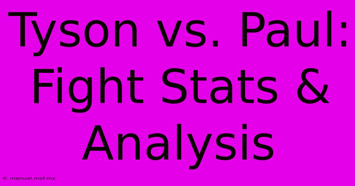 Tyson Vs. Paul:  Fight Stats & Analysis 