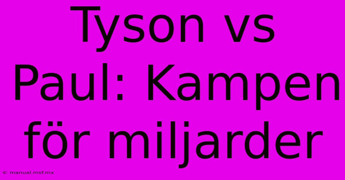 Tyson Vs Paul: Kampen För Miljarder