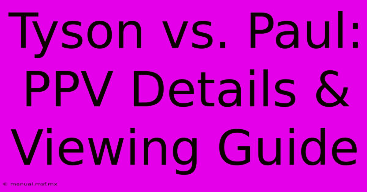 Tyson Vs. Paul: PPV Details & Viewing Guide