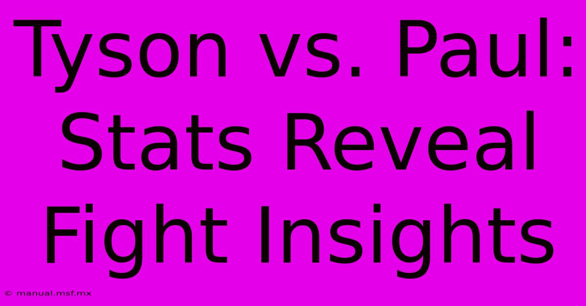 Tyson Vs. Paul: Stats Reveal Fight Insights