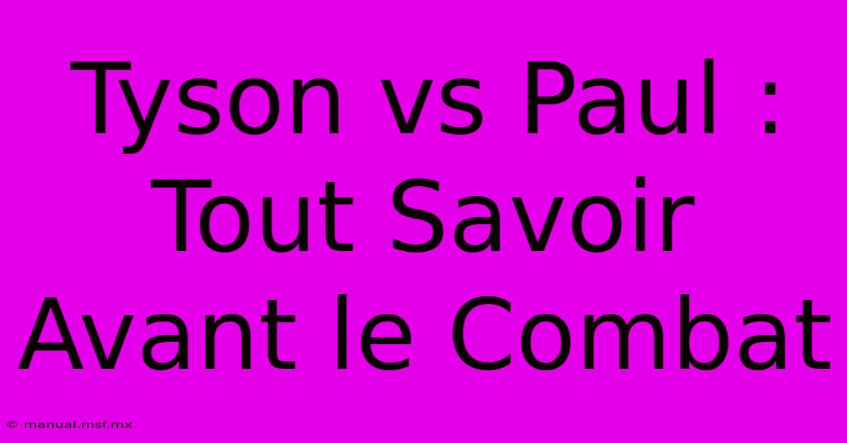 Tyson Vs Paul : Tout Savoir Avant Le Combat