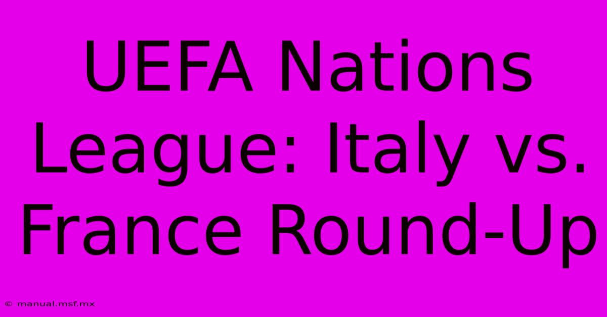 UEFA Nations League: Italy Vs. France Round-Up 