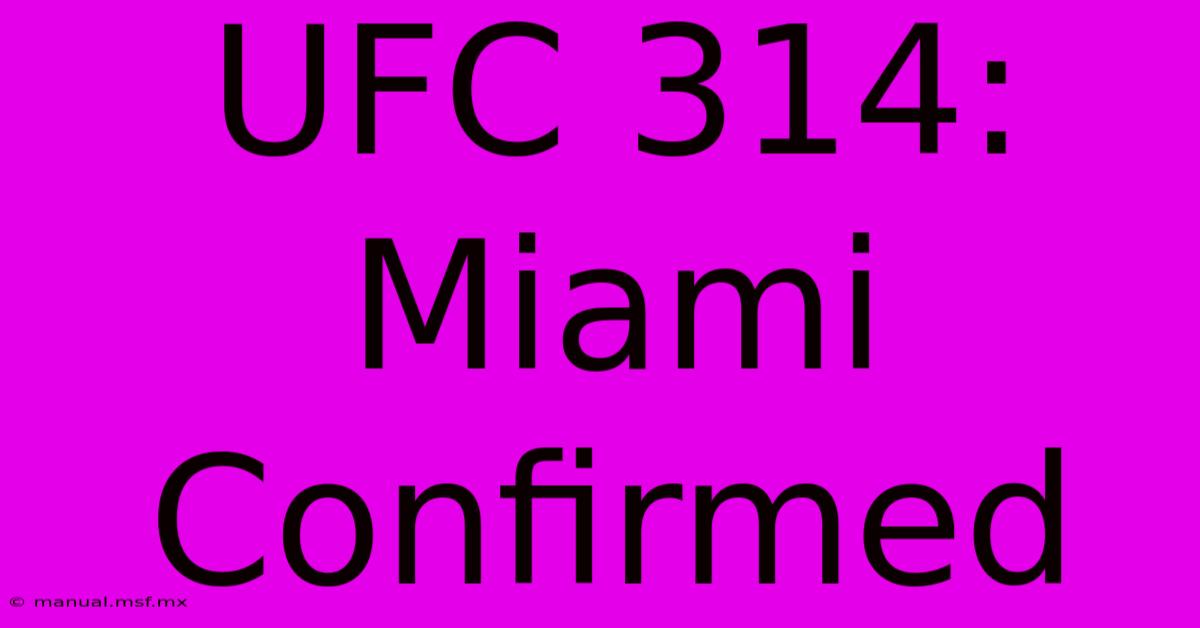 UFC 314: Miami Confirmed