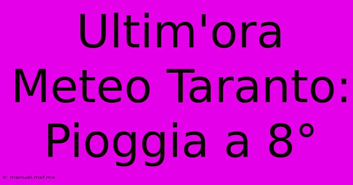 Ultim'ora Meteo Taranto: Pioggia A 8°