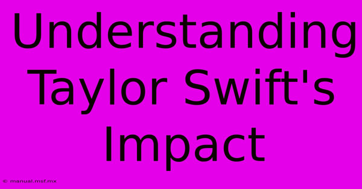 Understanding Taylor Swift's Impact