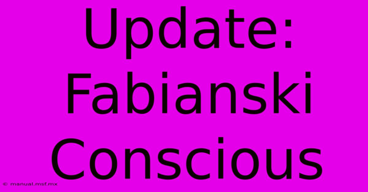 Update: Fabianski Conscious