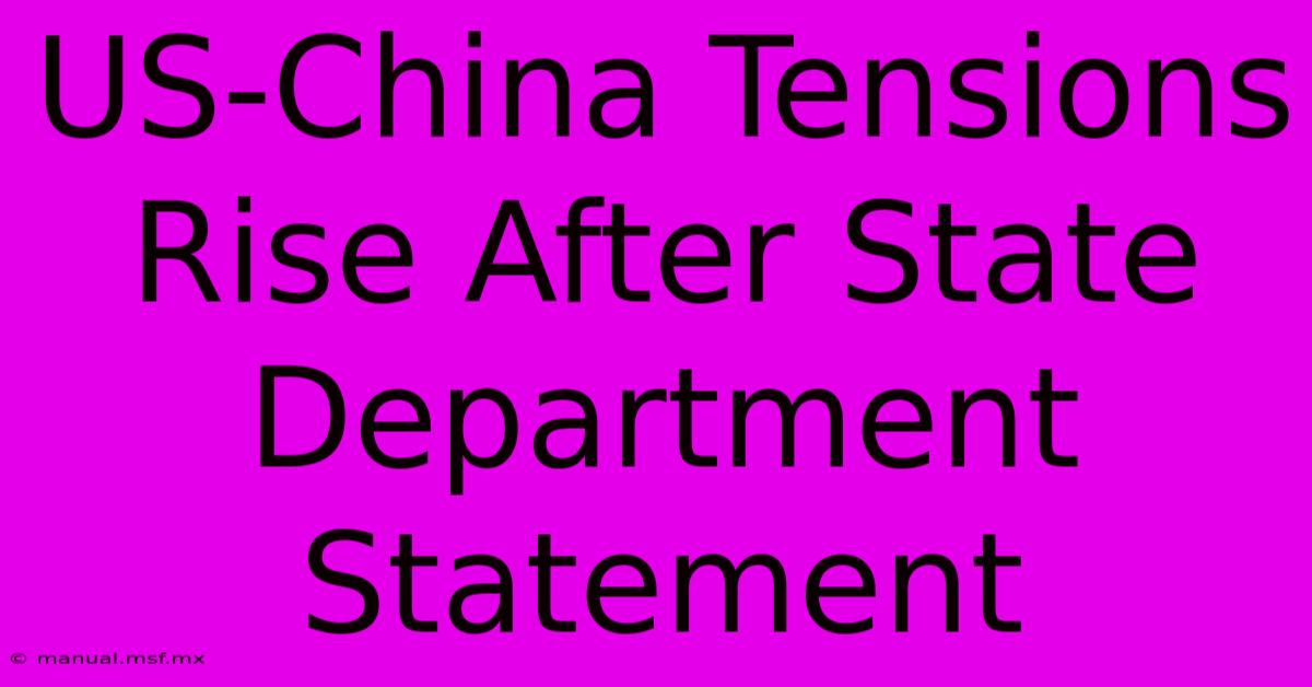 US-China Tensions Rise After State Department Statement