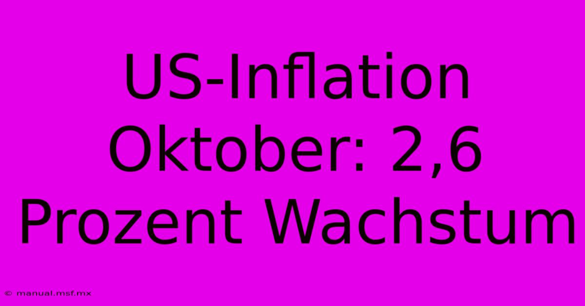 US-Inflation Oktober: 2,6 Prozent Wachstum