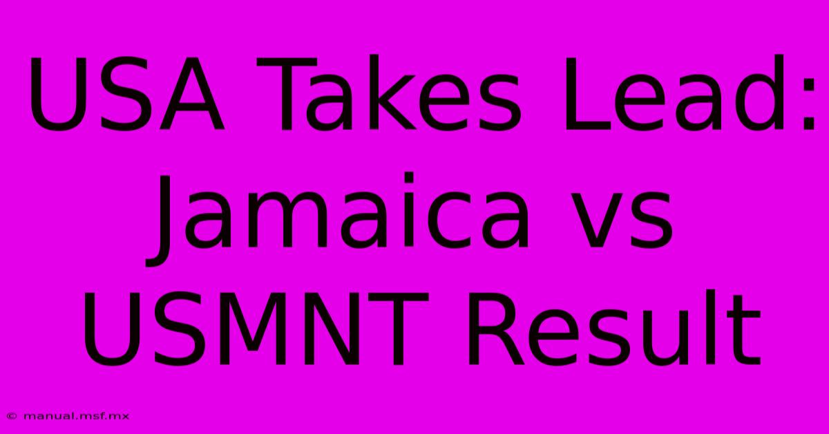 USA Takes Lead: Jamaica Vs USMNT Result