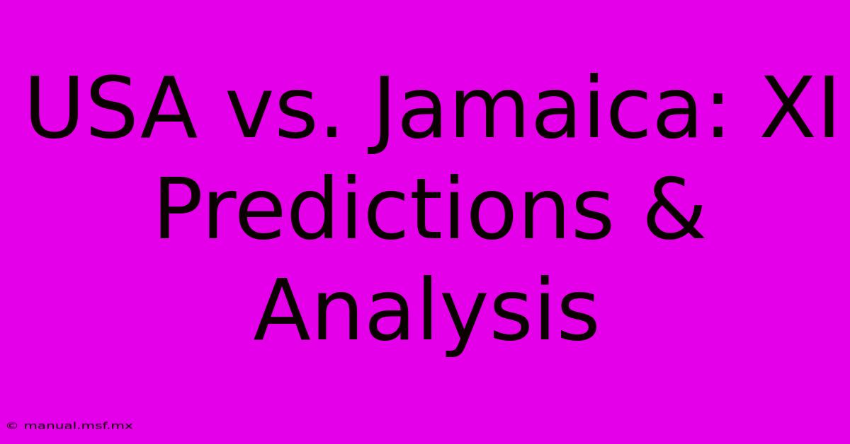 USA Vs. Jamaica: XI Predictions & Analysis