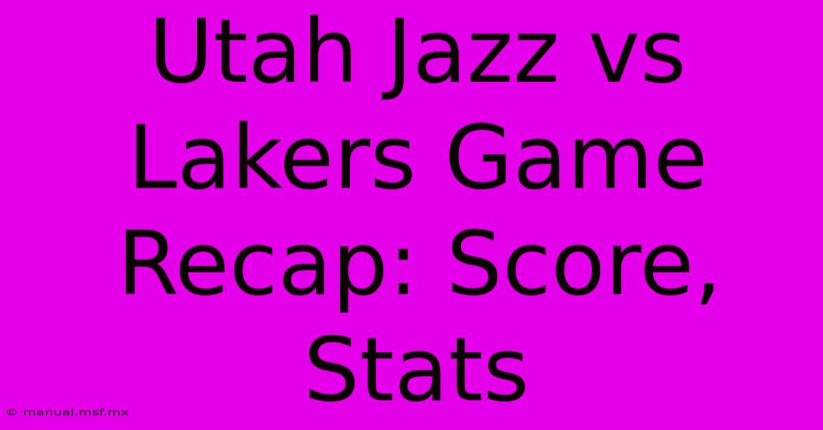 Utah Jazz Vs Lakers Game Recap: Score, Stats