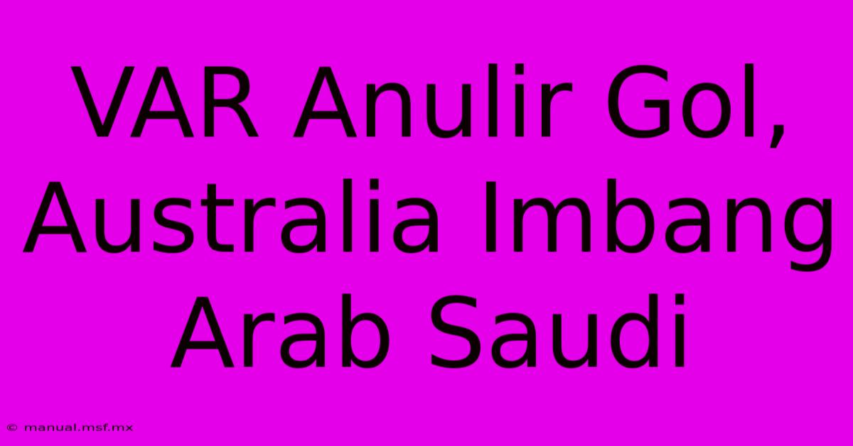 VAR Anulir Gol, Australia Imbang Arab Saudi