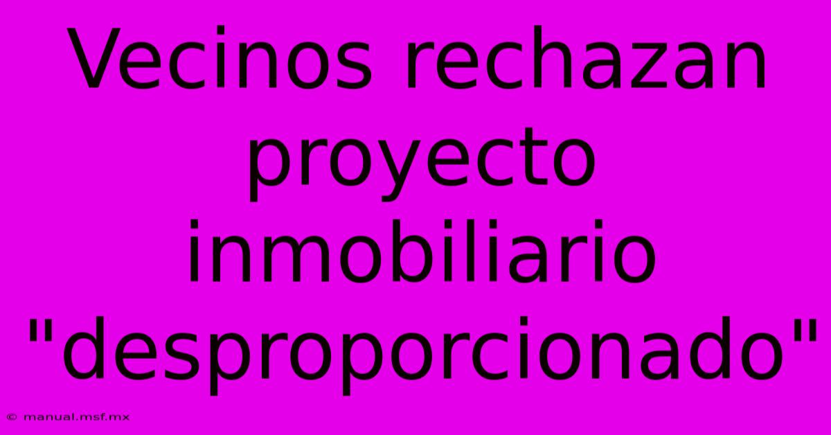 Vecinos Rechazan Proyecto Inmobiliario 