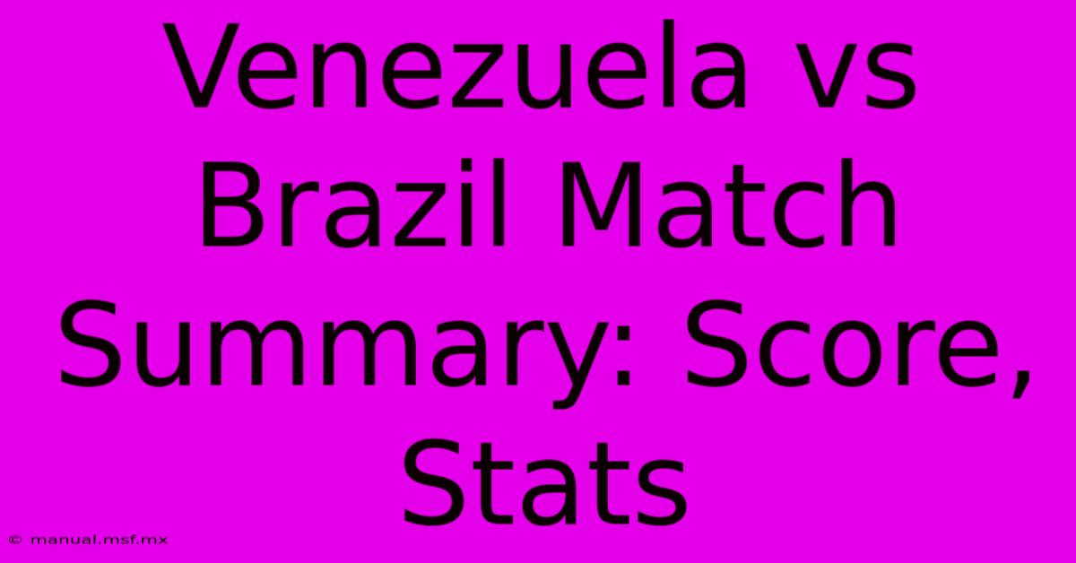 Venezuela Vs Brazil Match Summary: Score, Stats