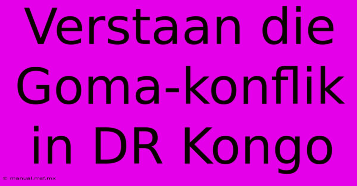 Verstaan Die Goma-konflik In DR Kongo