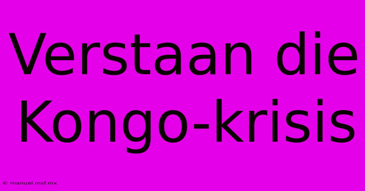 Verstaan Die Kongo-krisis