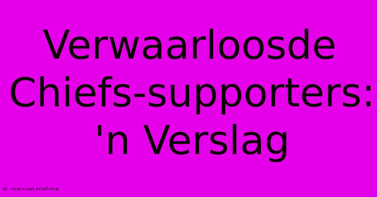 Verwaarloosde Chiefs-supporters: 'n Verslag