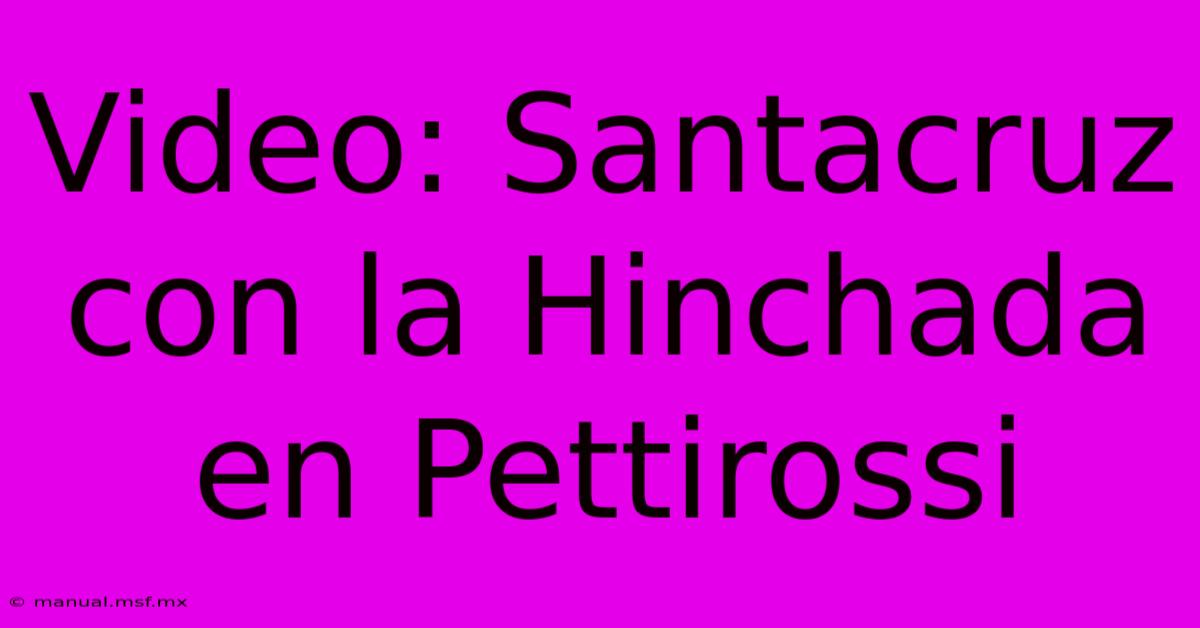 Video: Santacruz Con La Hinchada En Pettirossi