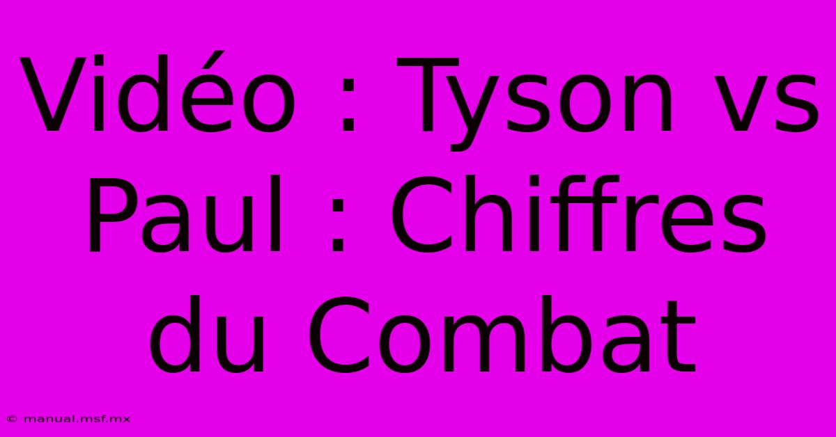 Vidéo : Tyson Vs Paul : Chiffres Du Combat