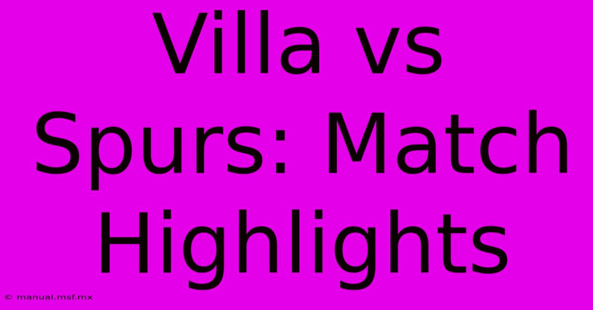 Villa Vs Spurs: Match Highlights