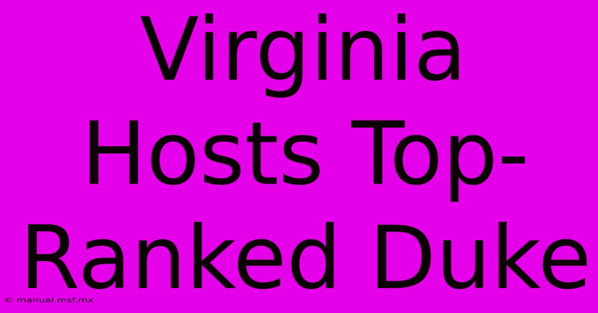 Virginia Hosts Top-Ranked Duke