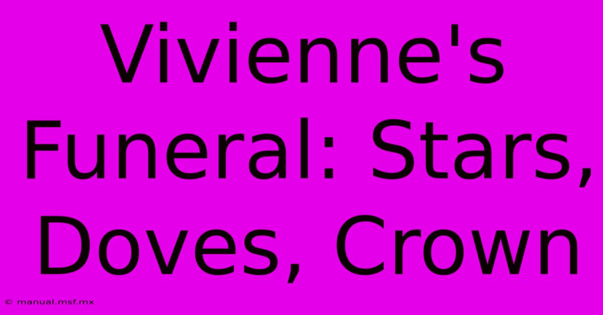 Vivienne's Funeral: Stars, Doves, Crown