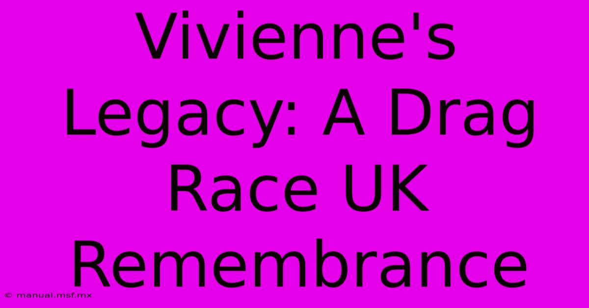 Vivienne's Legacy: A Drag Race UK Remembrance