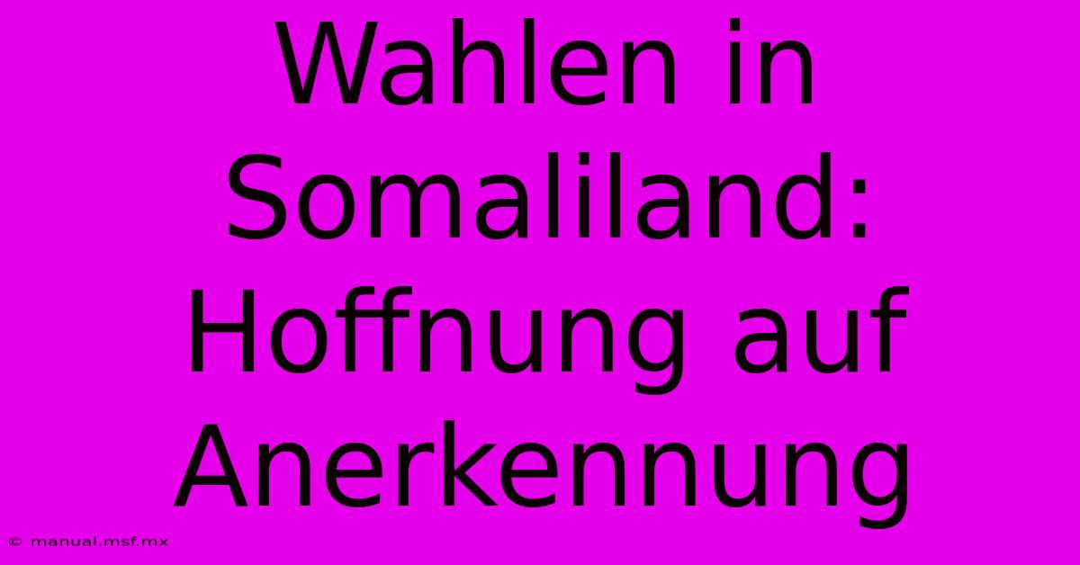 Wahlen In Somaliland: Hoffnung Auf Anerkennung