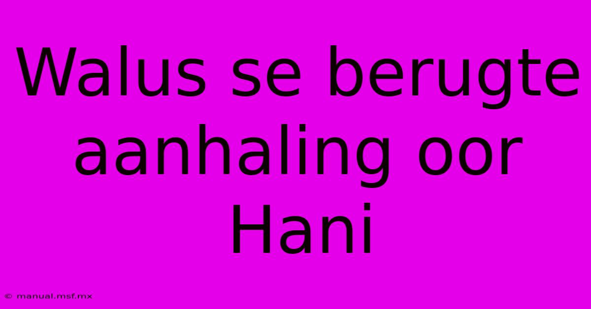 Walus Se Berugte Aanhaling Oor Hani