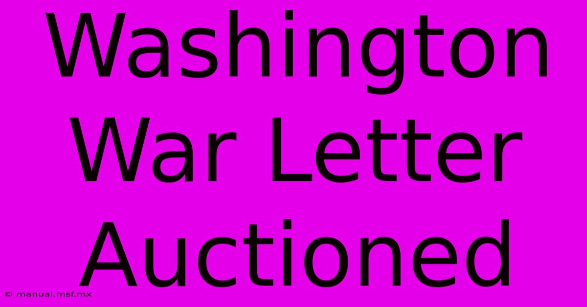 Washington War Letter Auctioned