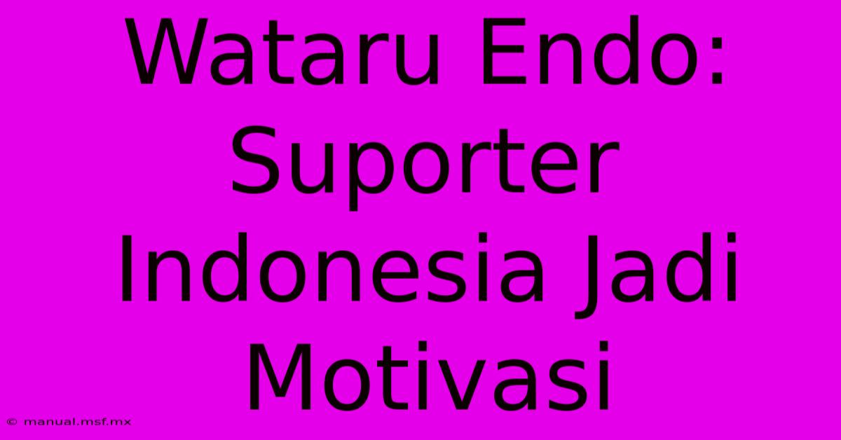 Wataru Endo: Suporter Indonesia Jadi Motivasi 