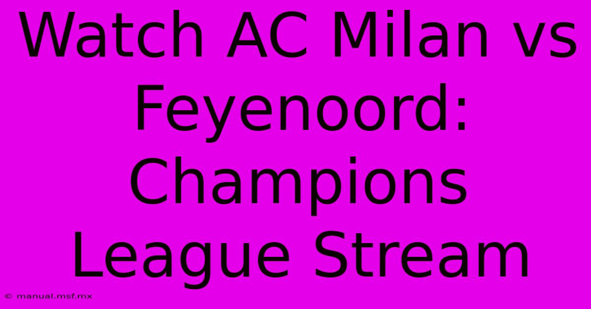 Watch AC Milan Vs Feyenoord: Champions League Stream