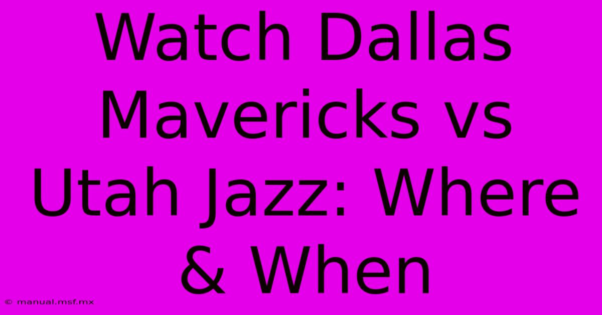 Watch Dallas Mavericks Vs Utah Jazz: Where & When