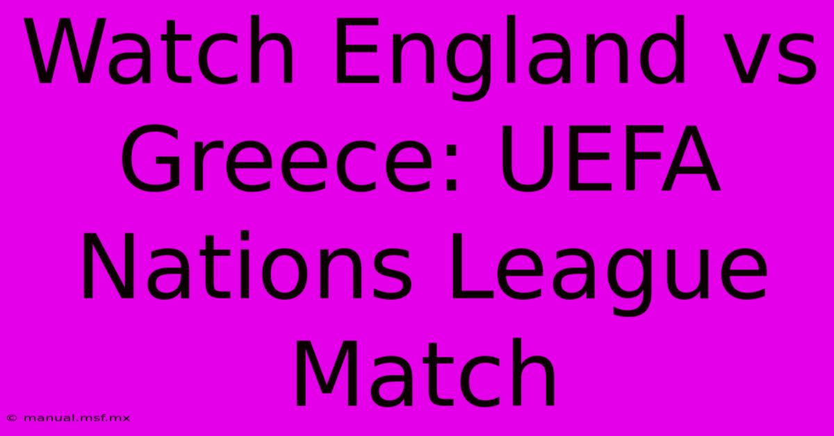 Watch England Vs Greece: UEFA Nations League Match