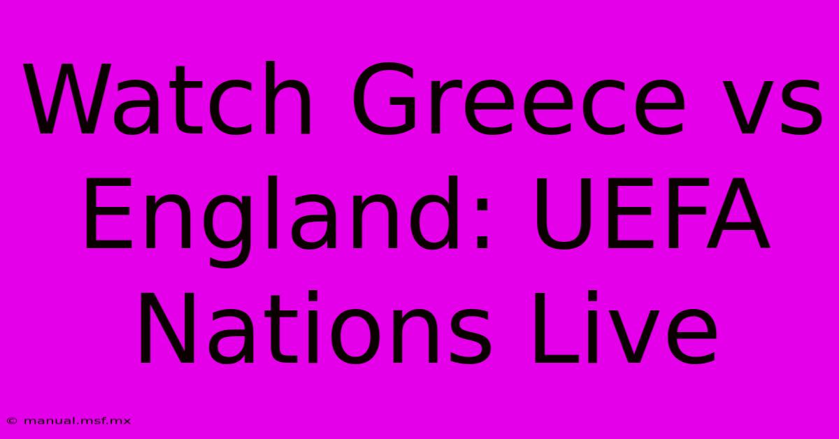 Watch Greece Vs England: UEFA Nations Live