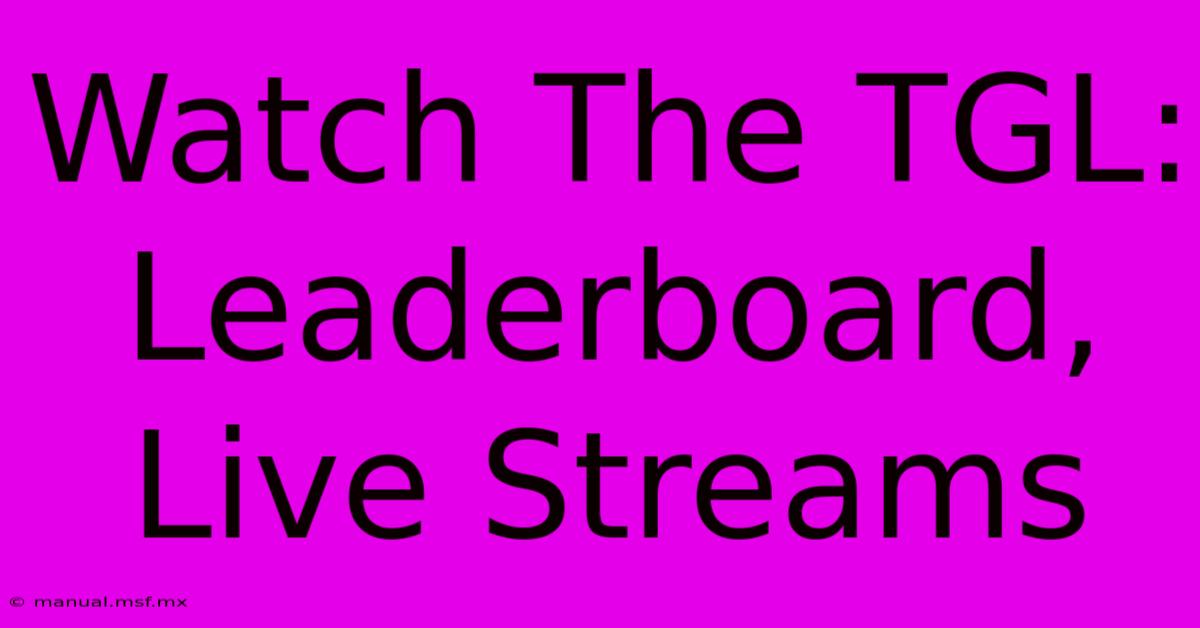 Watch The TGL: Leaderboard, Live Streams