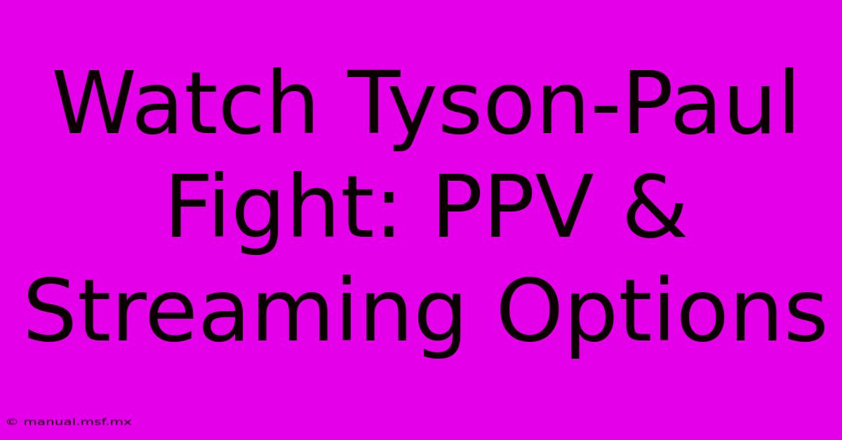 Watch Tyson-Paul Fight: PPV & Streaming Options