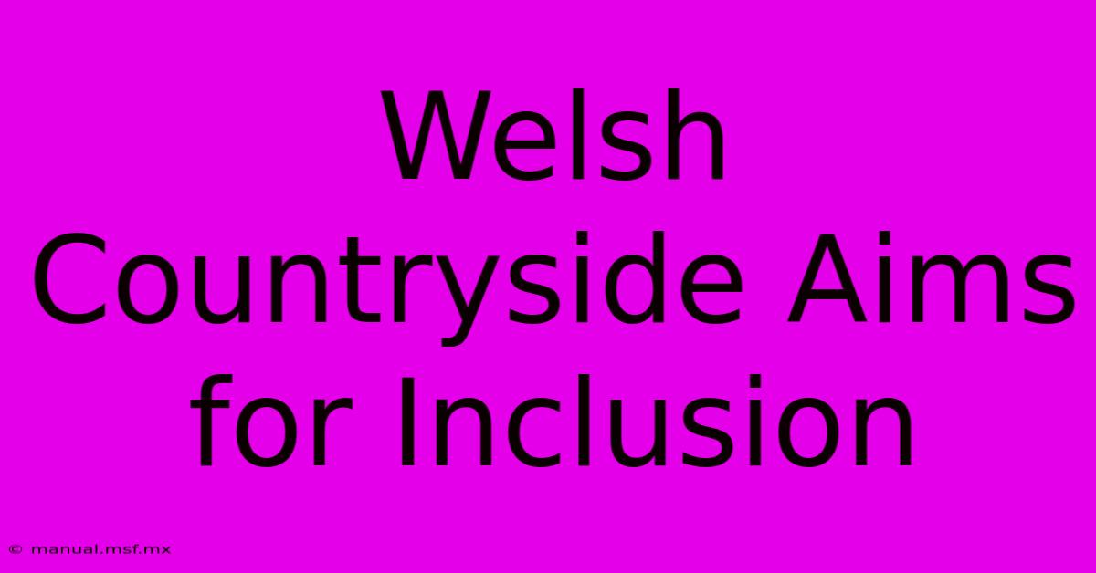 Welsh Countryside Aims For Inclusion 