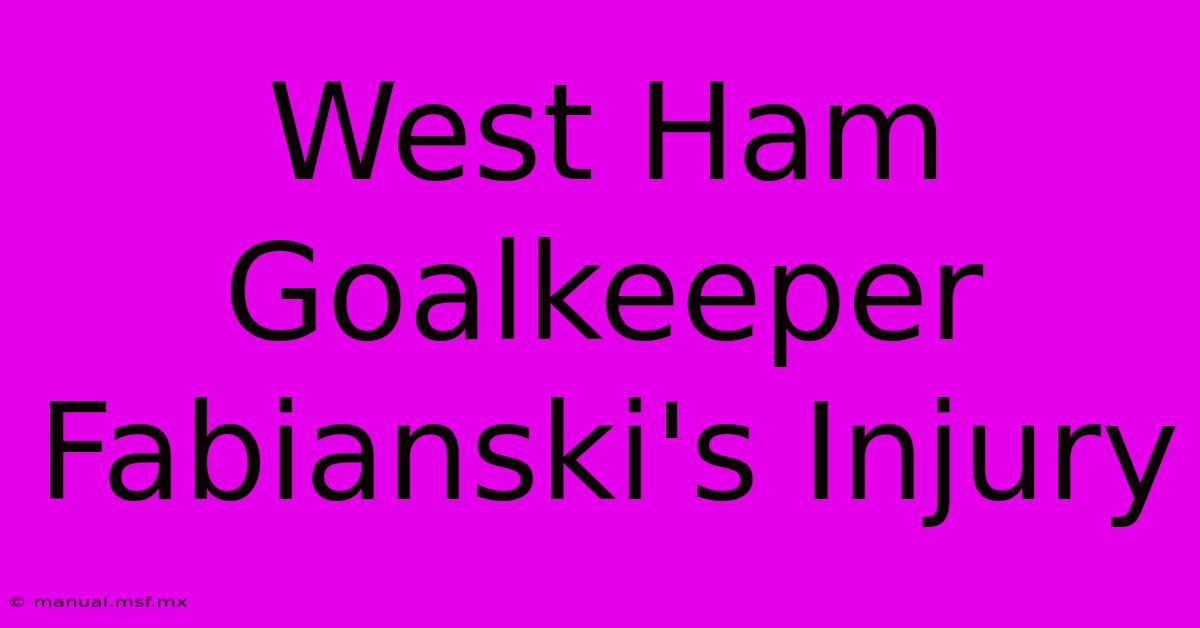 West Ham Goalkeeper Fabianski's Injury