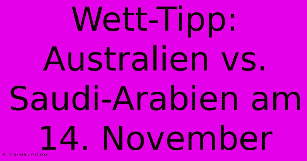 Wett-Tipp: Australien Vs. Saudi-Arabien Am 14. November