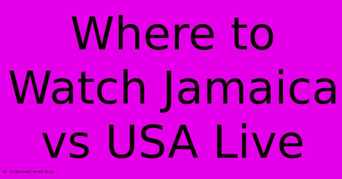 Where To Watch Jamaica Vs USA Live