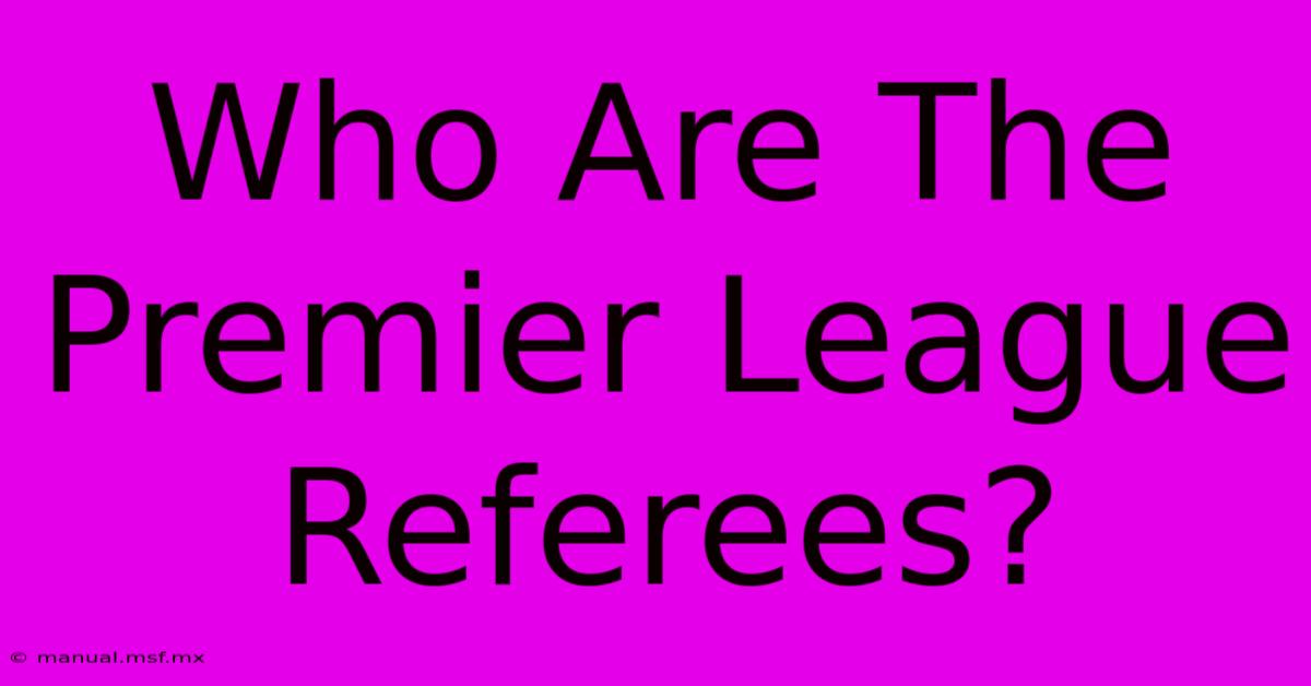 Who Are The Premier League Referees? 